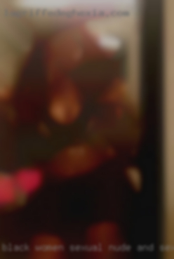 Black women sexual nude and sexy swinger kinks.